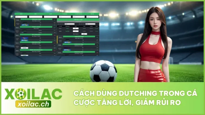 Cách Dùng Dutching Trong Cá Cược Tăng Lời, Giảm Rủi Ro