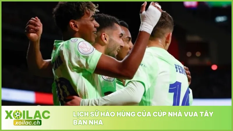Cúp Nhà Vua Tây Ban Nha là giải đấu lâu đời với những trận cầu đầy kinh điển và bất ngờ
