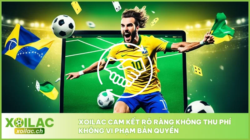 Xoilac cam kết rõ ràng không thu phí không vi phạm bản quyền