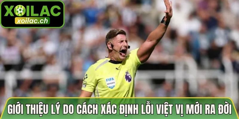 Cách Xác Định Lỗi Việt Vị Mới Nhất Trong Bóng Đá 2026 2 Giới thiệu lý do cách xác định lỗi việt vị mới ra đời