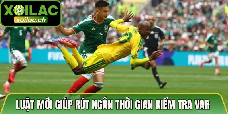Cách Xác Định Lỗi Việt Vị Mới Nhất Trong Bóng Đá 2026 4 Luật mới giúp rút ngắn thời gian kiểm tra VAR